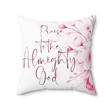 Pink Flower Bouquet - Praise Almighty God - Square Pillow (Faith)