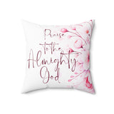 Pink Flower Bouquet - Praise Almighty God - Square Pillow (Faith)