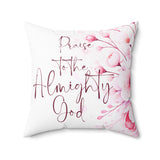 Pink Flower Bouquet - Praise Almighty God - Square Pillow (Faith)