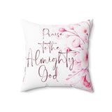 Pink Flower Bouquet - Praise Almighty God - Square Pillow (Faith)
